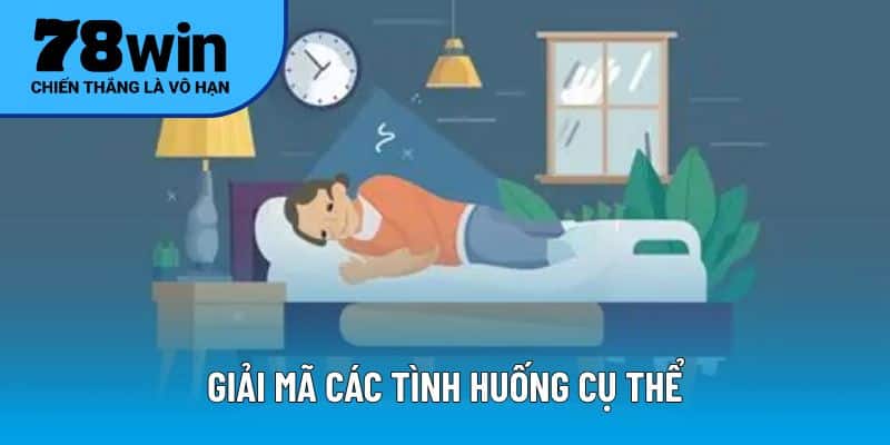 Giải mã các tình huống cụ thể