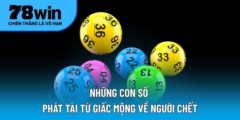 Những con số phát tài từ giấc mộng về người chết